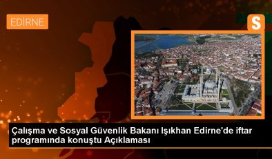 Çalışma ve Sosyal Güvenlik Bakanı Vedat Işıkhan: Türkiye’yi küresel anlamda geliştirmeye devam edeceğiz