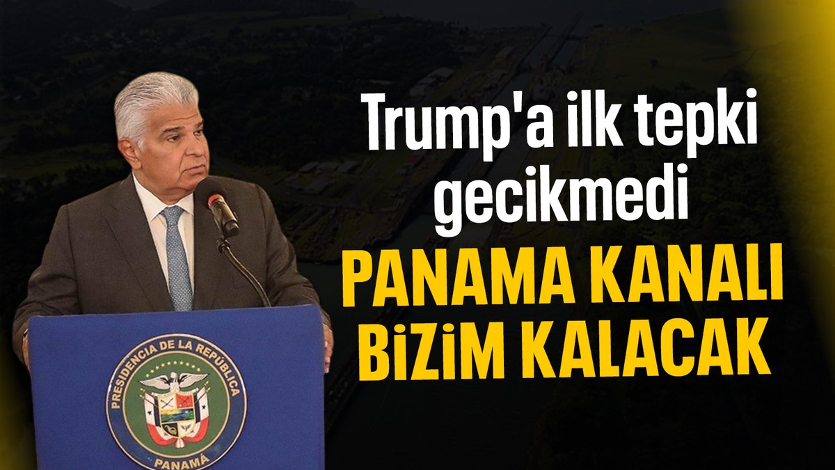 Jose Raul Mulino’dan Donald Trump’a Panama Kanalı yanıtı