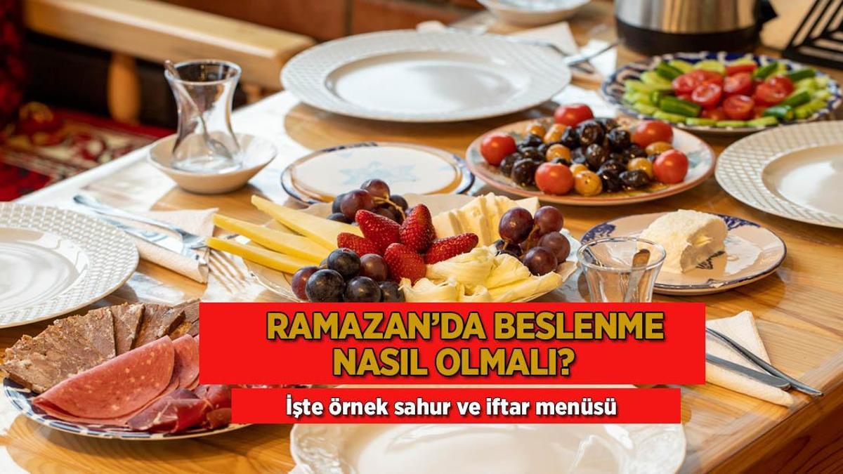 Ramazanda beslenme nasıl olmalı? İşte örnek sahur ve iftar menüsü